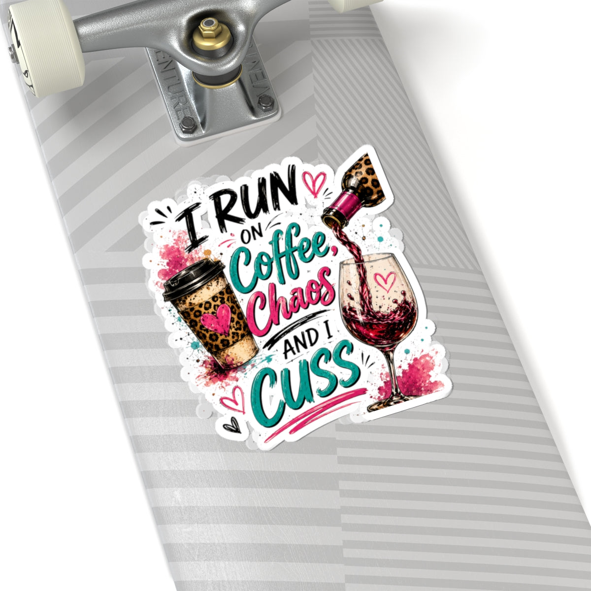 I Run On Coffee Chaos And I Cuss Sticker