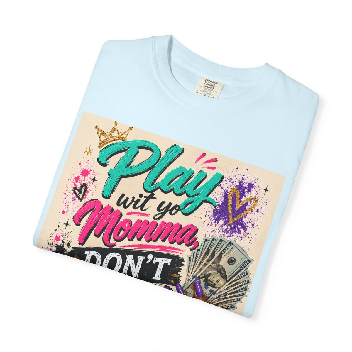 Play Wit Yo Momma Don’t Play Wit Me T-Shirt