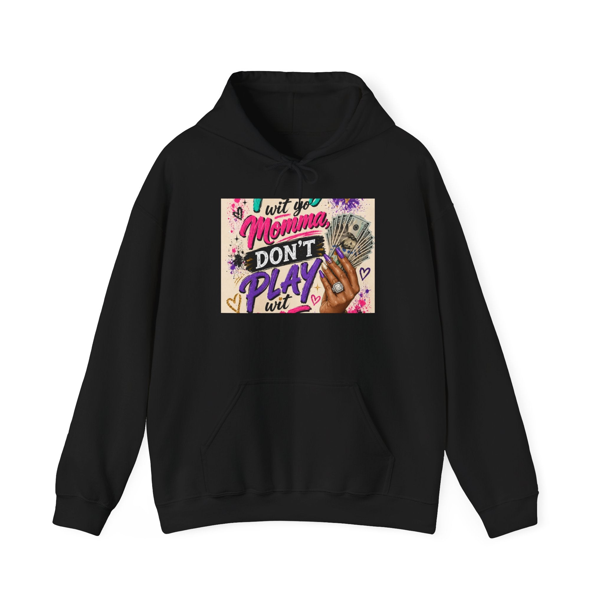 Hoodie — "I Wit You Momma Don't Play Wit" Colorful Money Graphic Hoodie