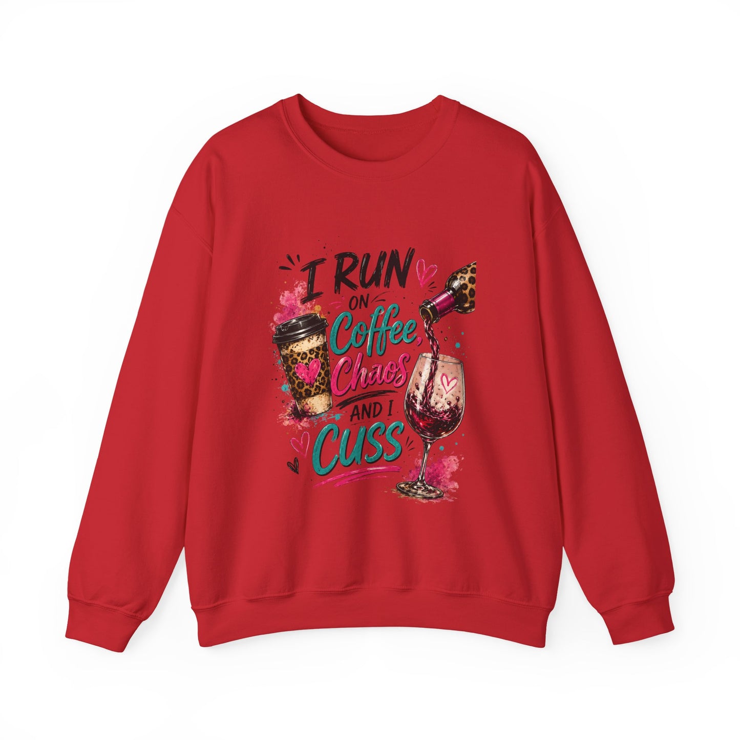 I Run on Coffee Chaos and Cuss Sweatshirt
