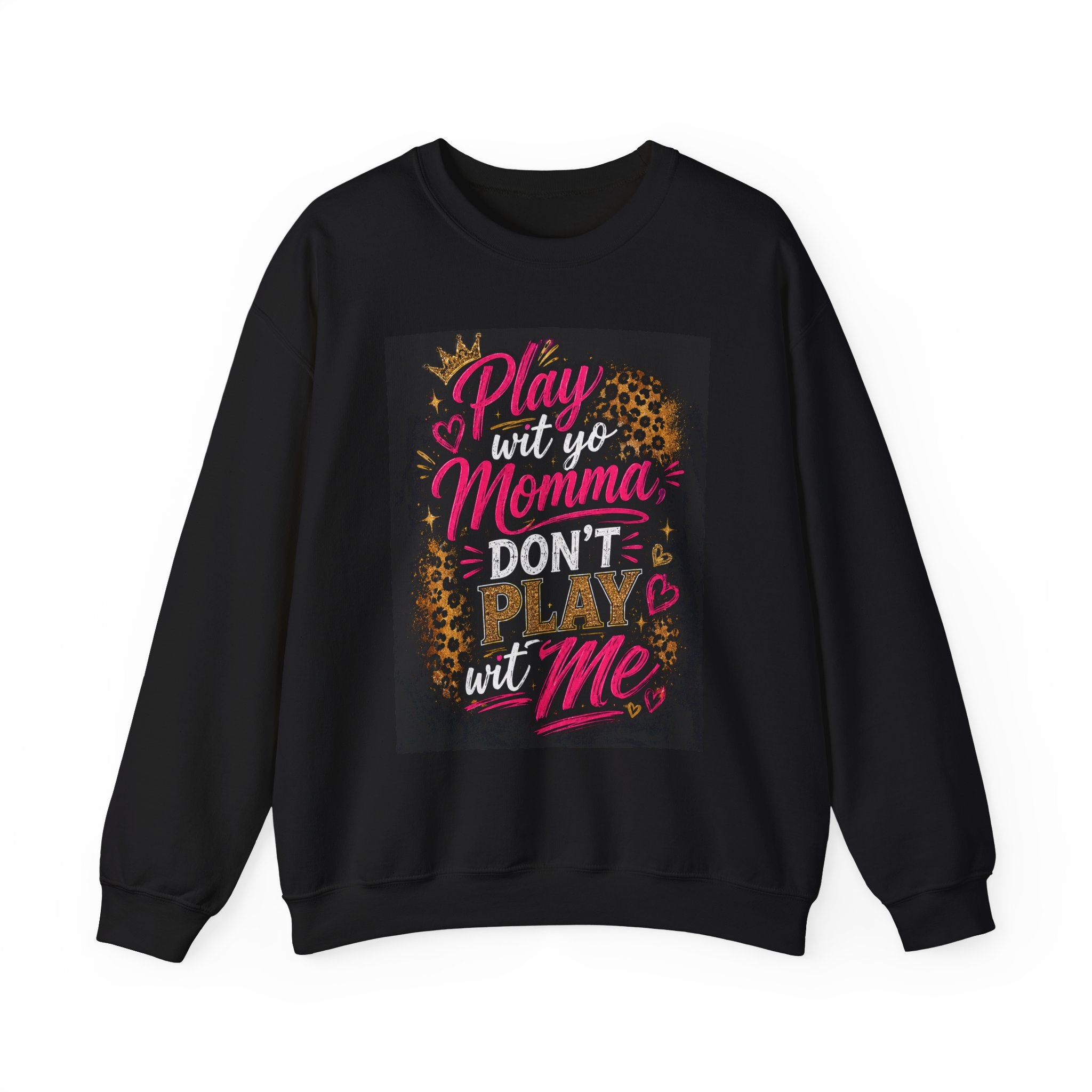 Play Wit Yo Momma Don't Play Wit Me Sweatshirt — Leopard Accent Crewneck