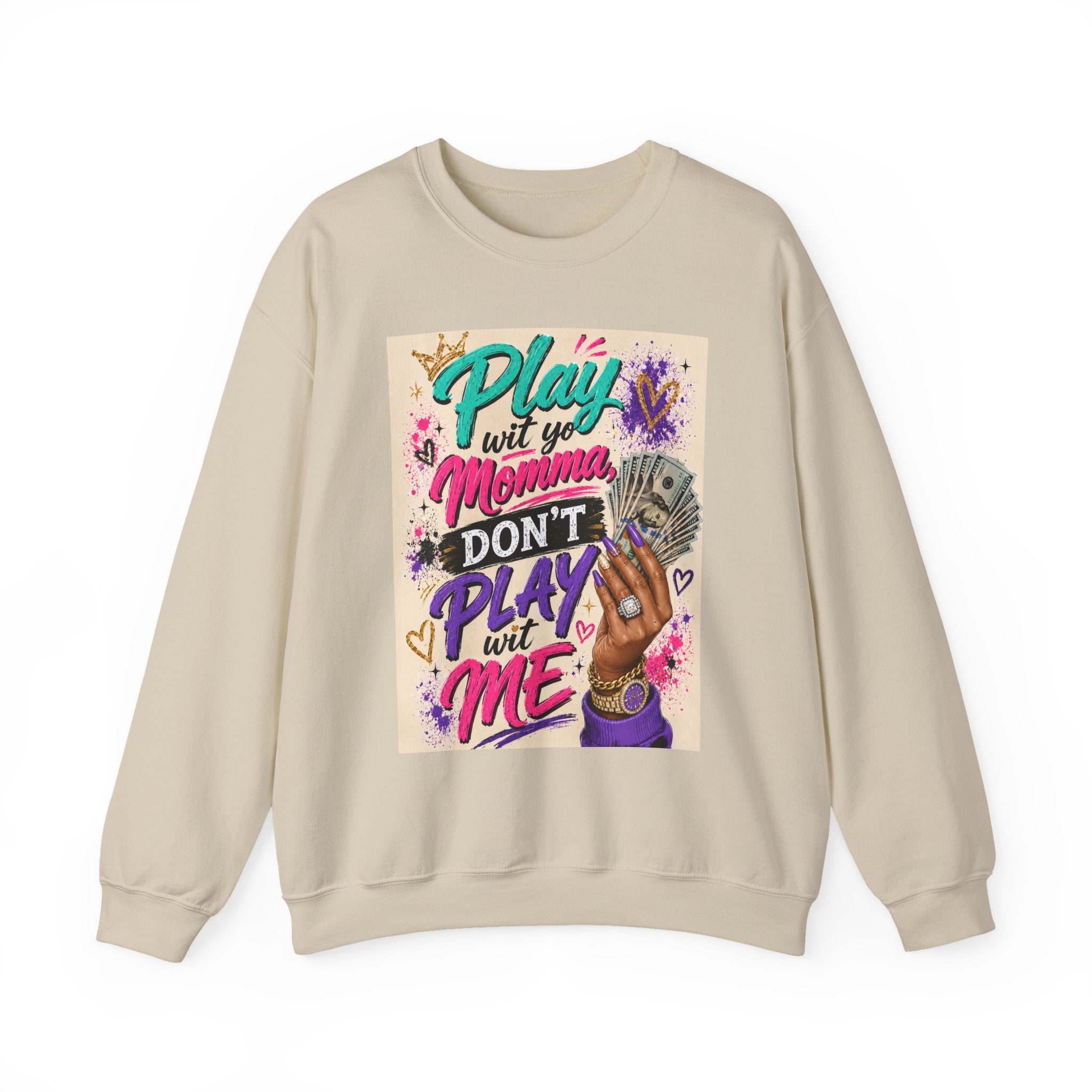 Crewneck Sweatshirt — “Play with My Momma, Don’t Play with Me” Colorful Street Art Design