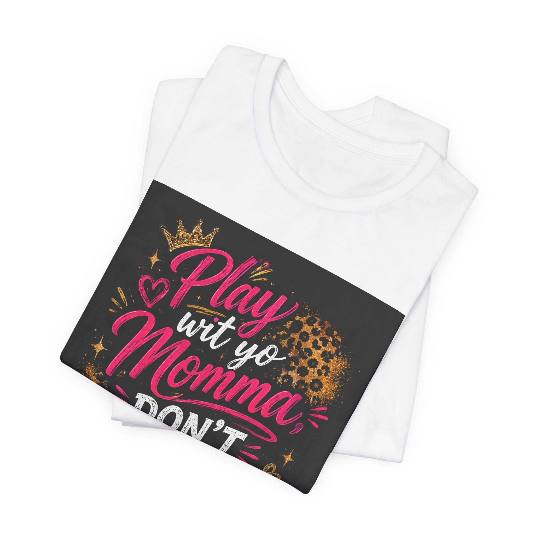 Don't Play Wit Me T‑Shirt — "Play Wit Yo Momma, Don't Play Wit Me" Leopard Graphic Tee