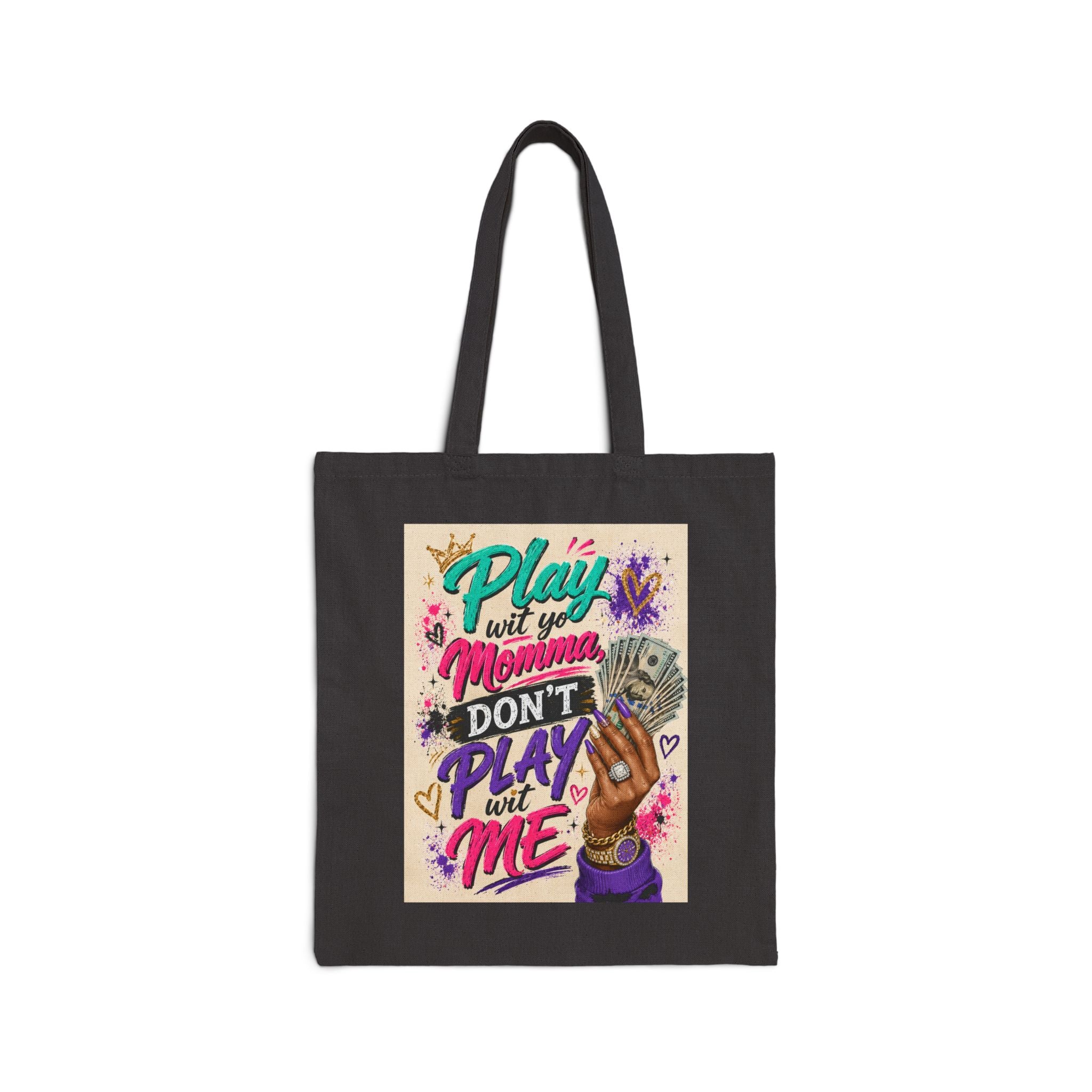Cotton Tote Bag — "Play Wit You Momma Don’t Play Wit Me" Colorful Graphic