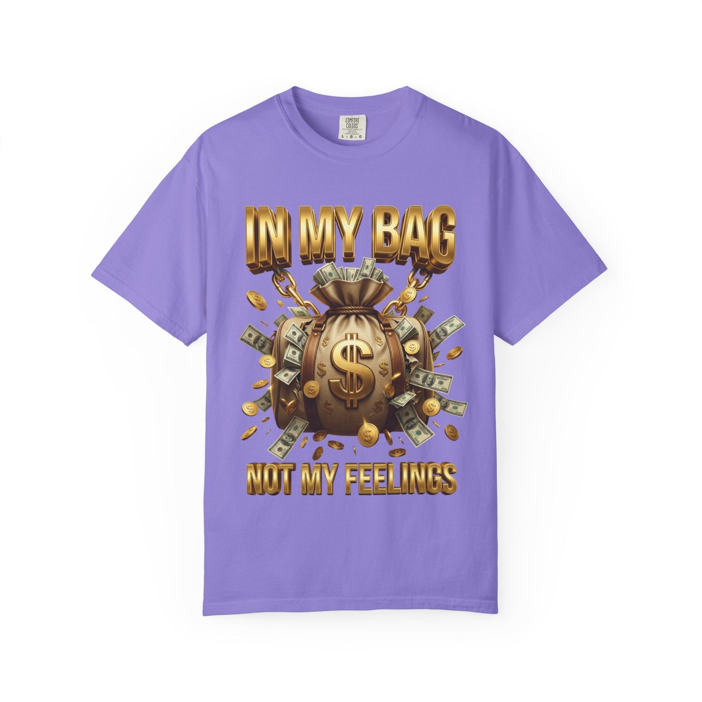 In My Bag Not My Feelings T-shirt