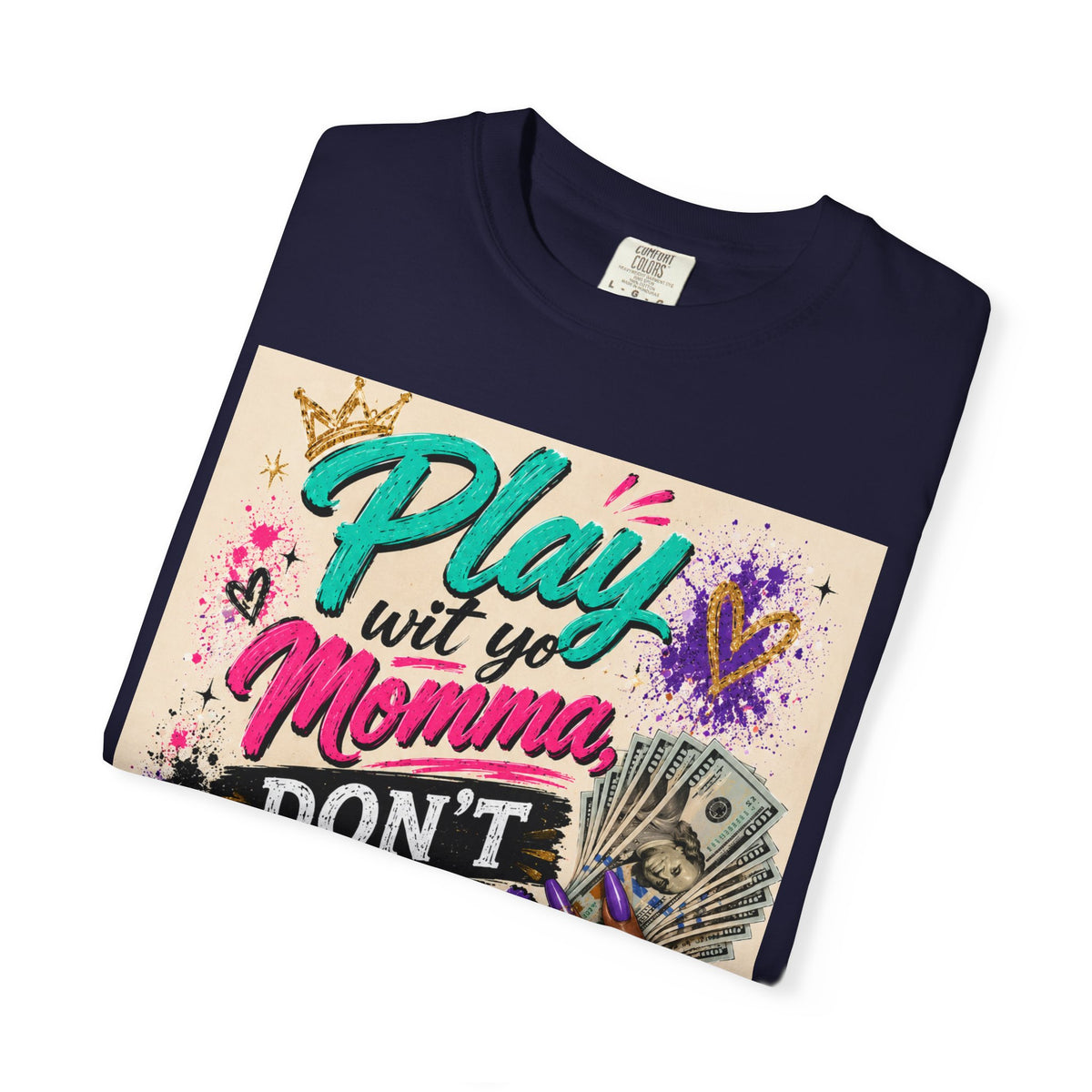 Play Wit Yo Momma Don’t Play Wit Me T-Shirt