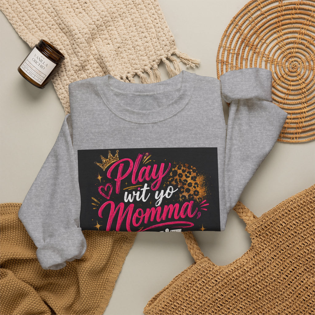 Play Wit Yo Momma Don't Play Wit Me Sweatshirt — Leopard Accent Crewneck