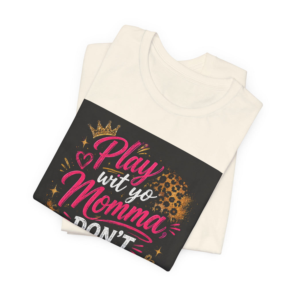Don't Play Wit Me T‑Shirt — "Play Wit Yo Momma, Don't Play Wit Me" Leopard Graphic Tee