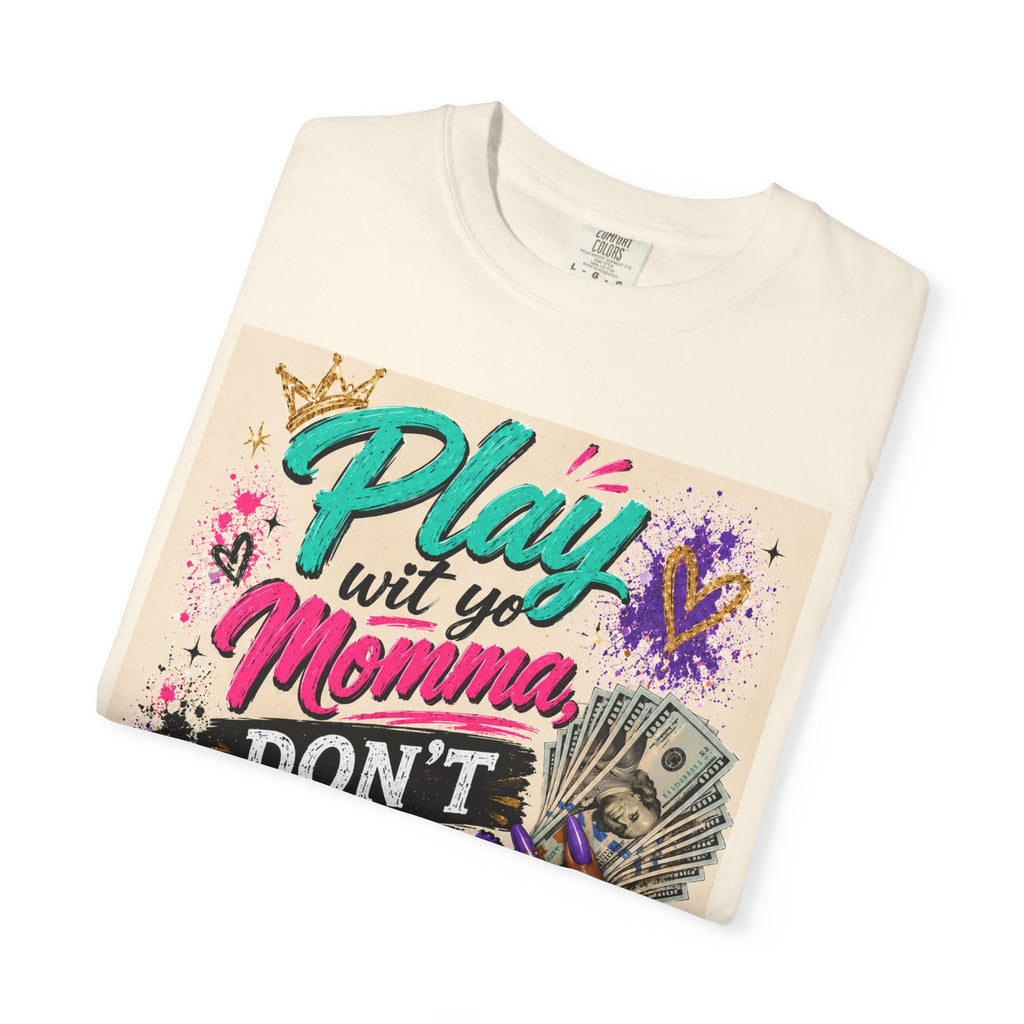 Play Wit Yo Momma Don’t Play Wit Me T-Shirt — Bold Streetwear Graphic Tee