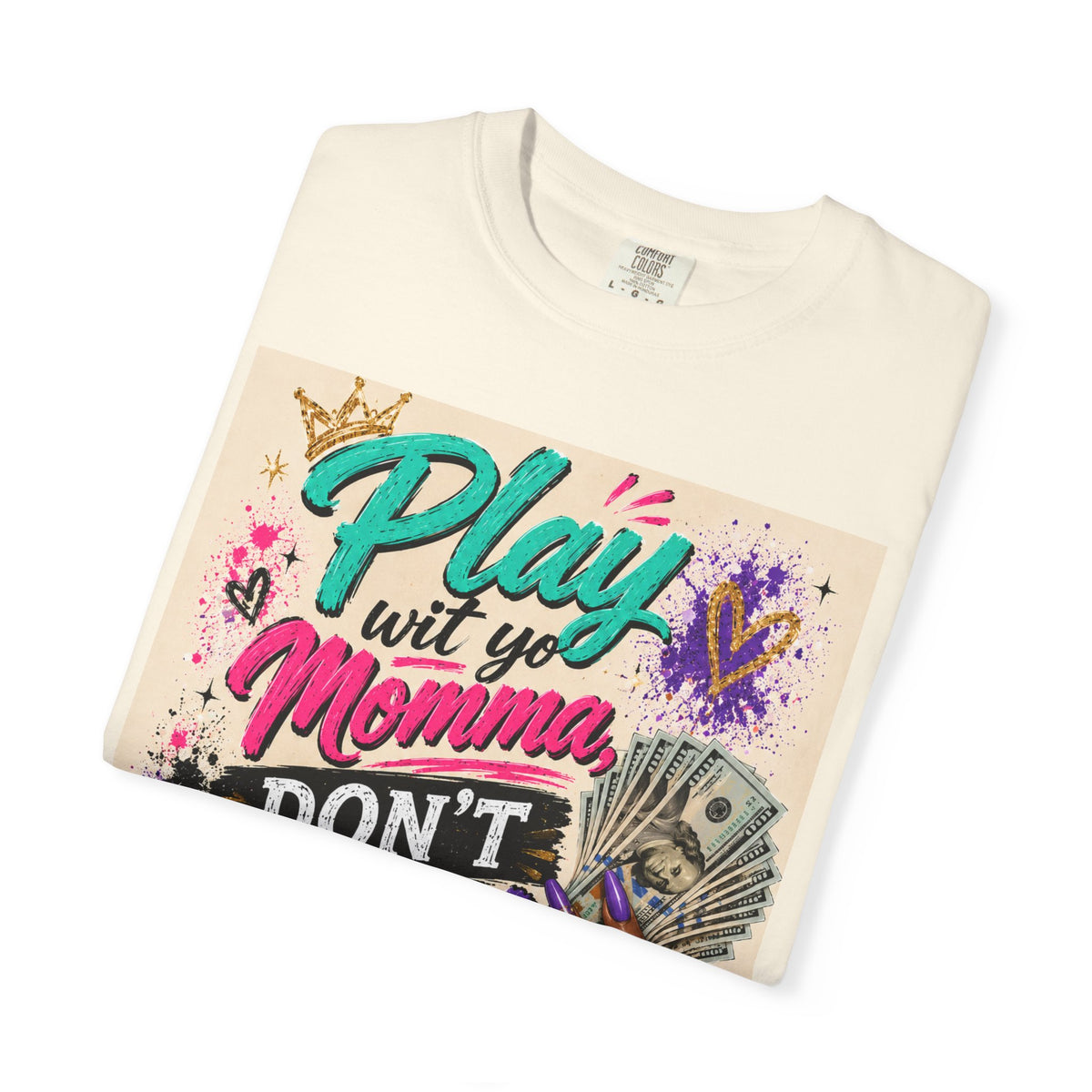 Play Wit Yo Momma Don’t Play Wit Me T-Shirt