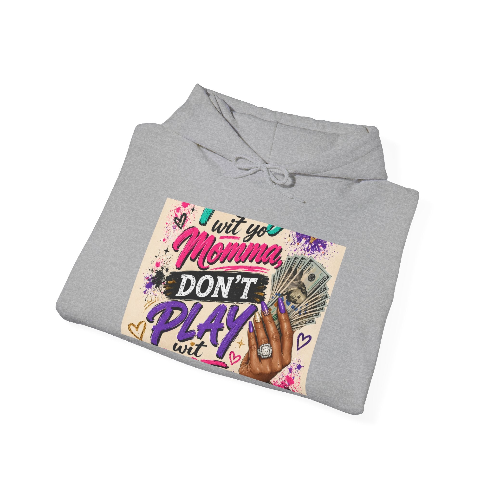 Hoodie — "I Wit You Momma Don't Play Wit" Colorful Money Graphic Hoodie