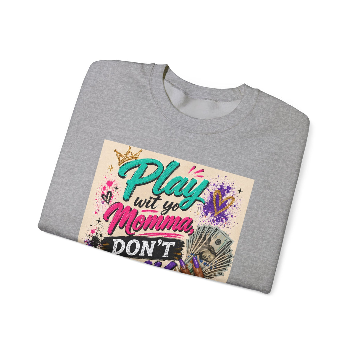Play Wit Yo Momma Sweatshirt