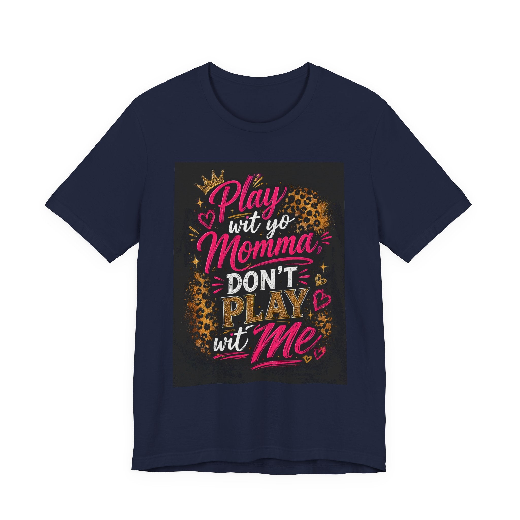 Don't Play Wit Me T‑Shirt — "Play Wit Yo Momma, Don't Play Wit Me" Leopard Graphic Tee