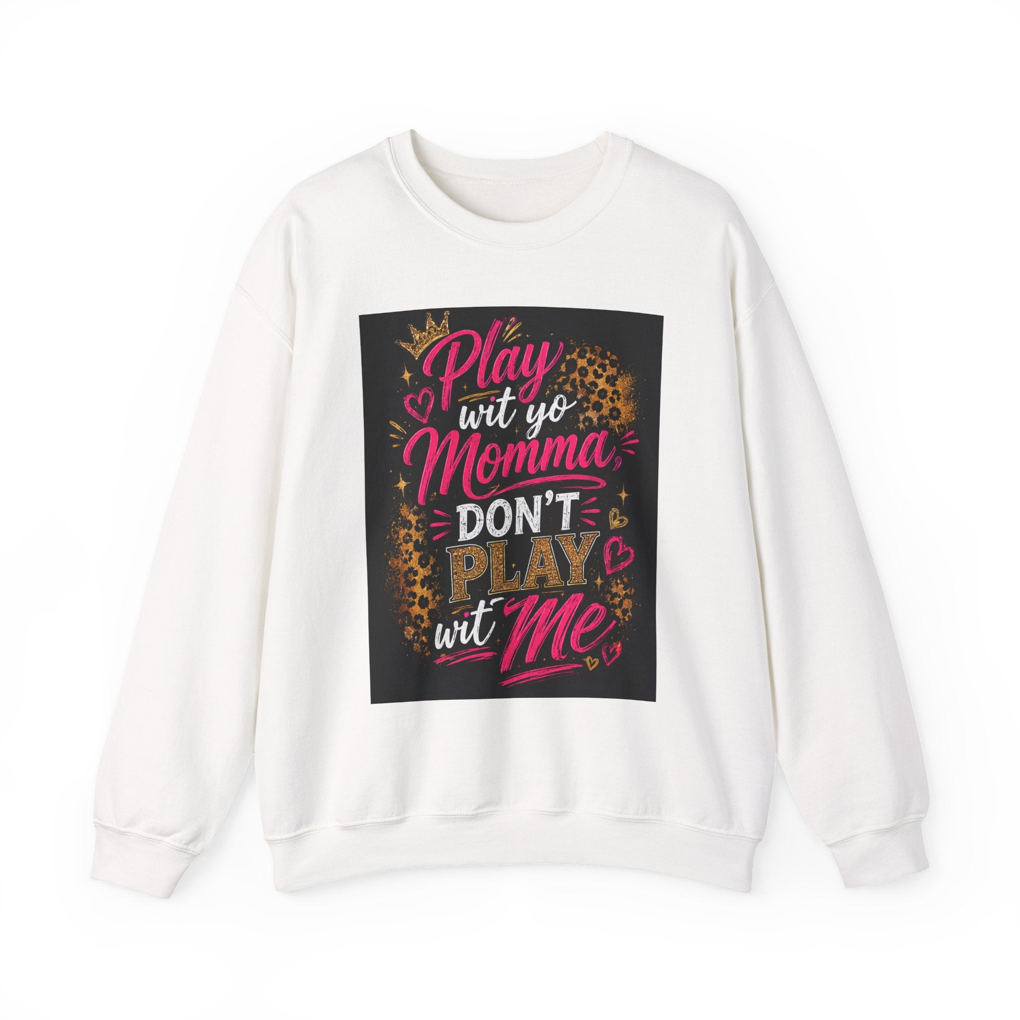Play Wit Yo Momma Don't Play Wit Me Sweatshirt — Leopard Accent Crewneck