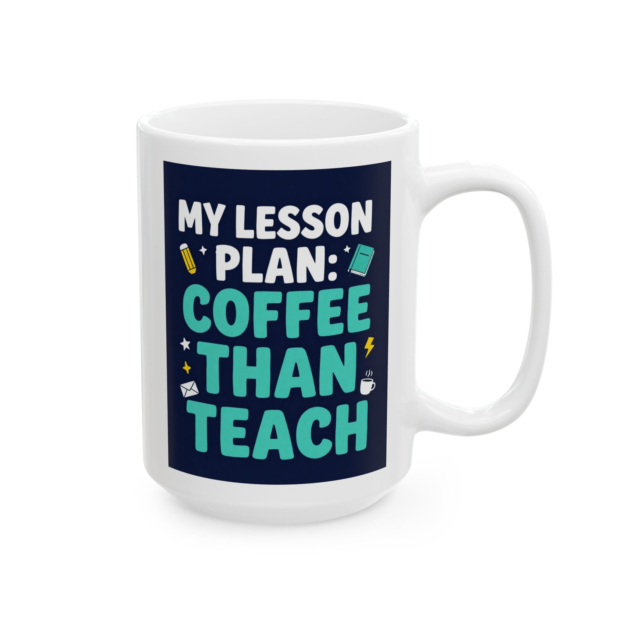 Coffee Teacher Mug — "My Lesson Plan: Coffee Then Teach" Ceramic Mug (11oz/15oz)
