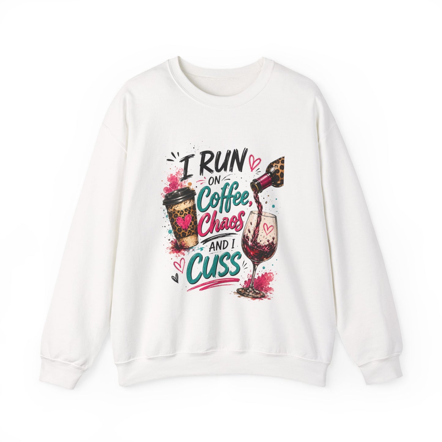 I Run on Coffee Chaos and Cuss Sweatshirt