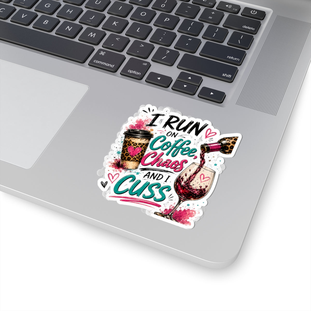 I Run On Coffee Chaos And I Cuss Sticker | Kiss-Cut Vinyl Sticker, Coffee & Wine Design