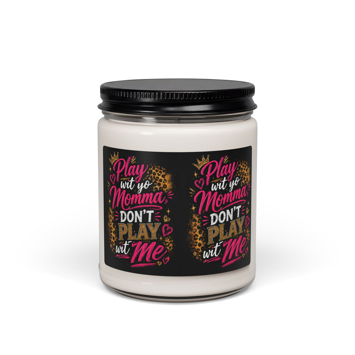"Play Wit Yo Momma" Scented Soy Candle — 9oz