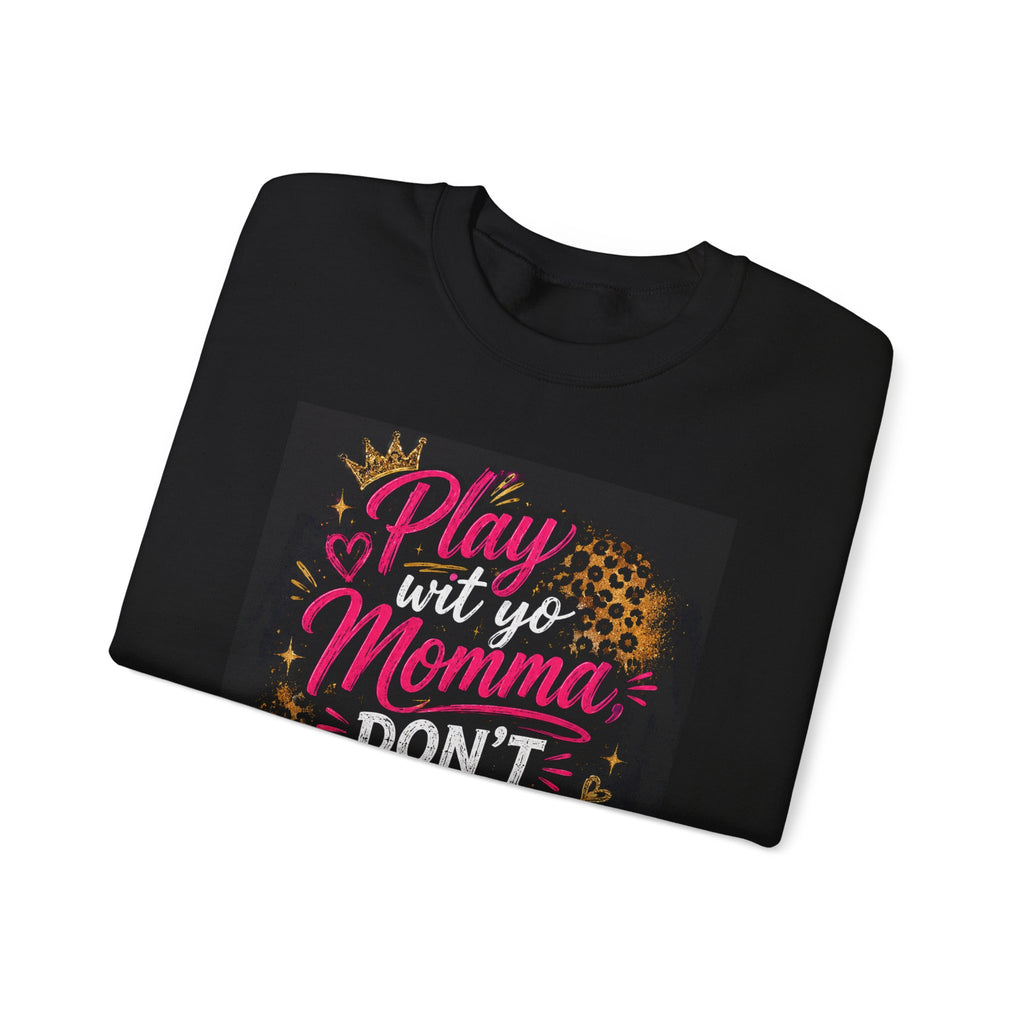 Play Wit Yo Momma Don't Play Wit Me Sweatshirt — Leopard Accent Crewneck