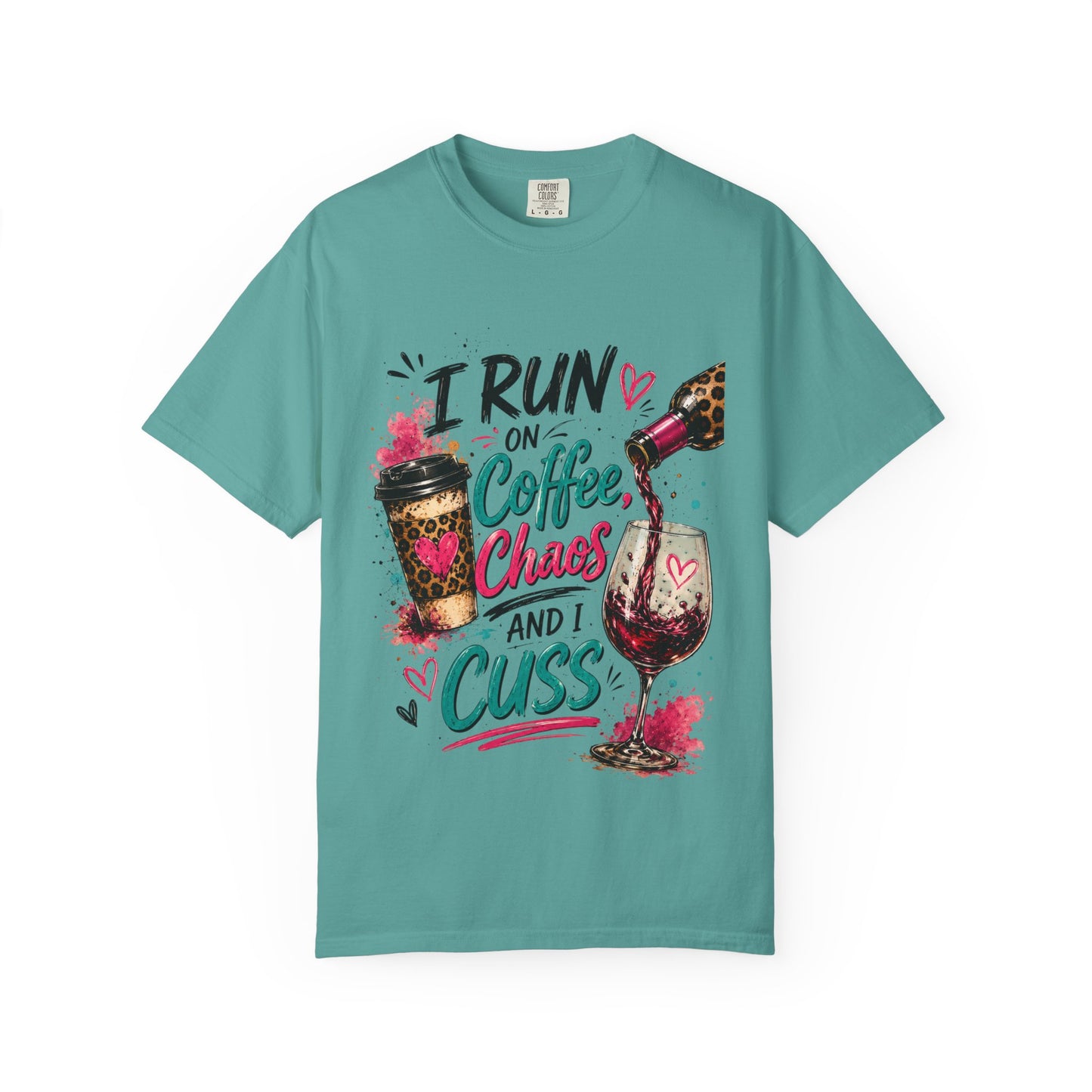 I Run on Coffee Chaos and I Cuss T-shirt