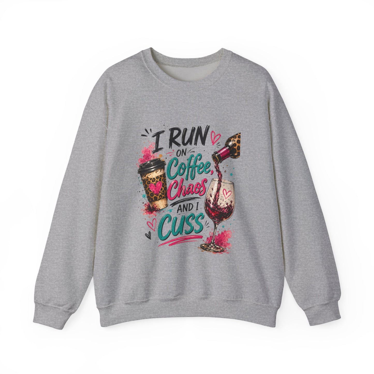 I Run on Coffee Chaos and Cuss Sweatshirt