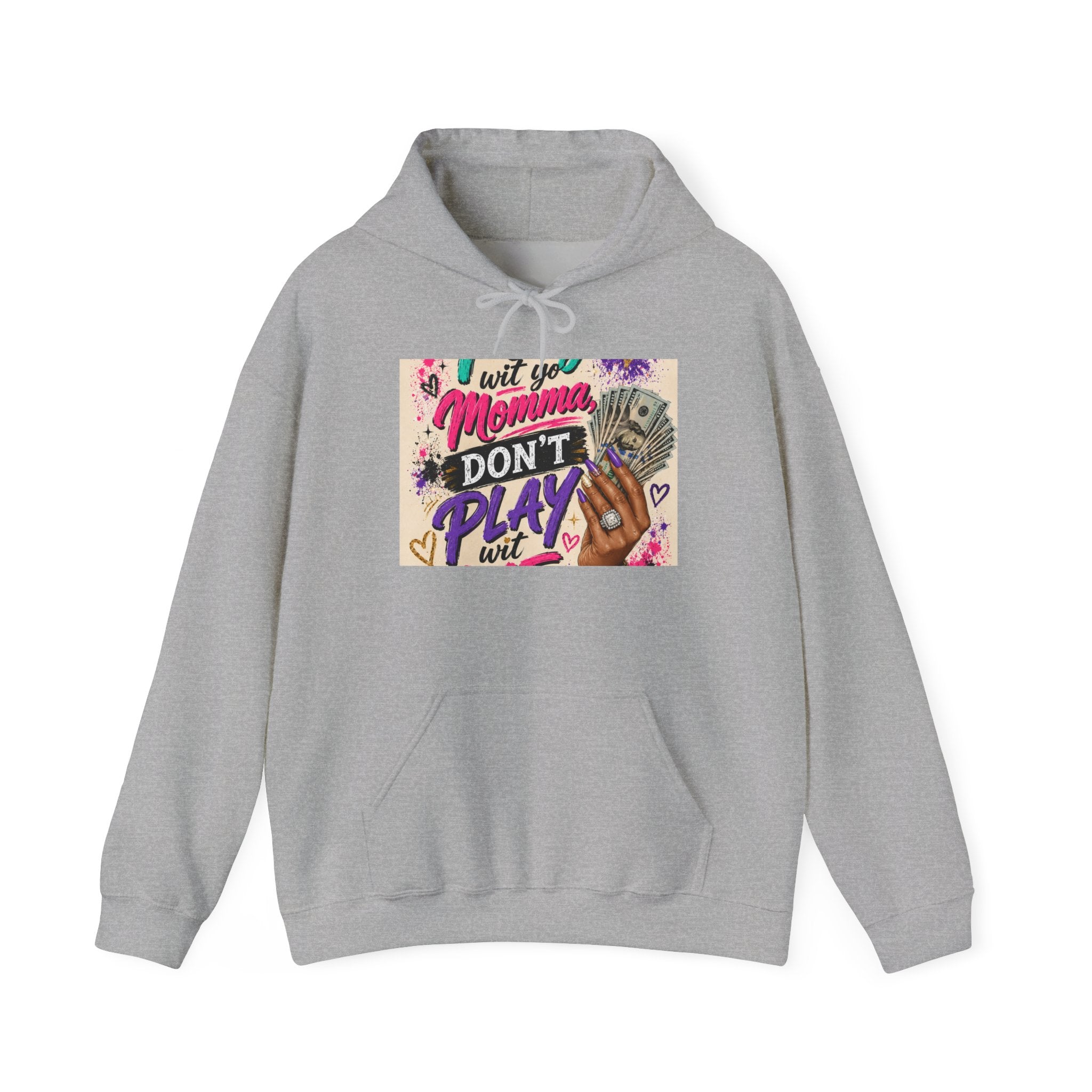 Hoodie — "I Wit You Momma Don't Play Wit" Colorful Money Graphic Hoodie