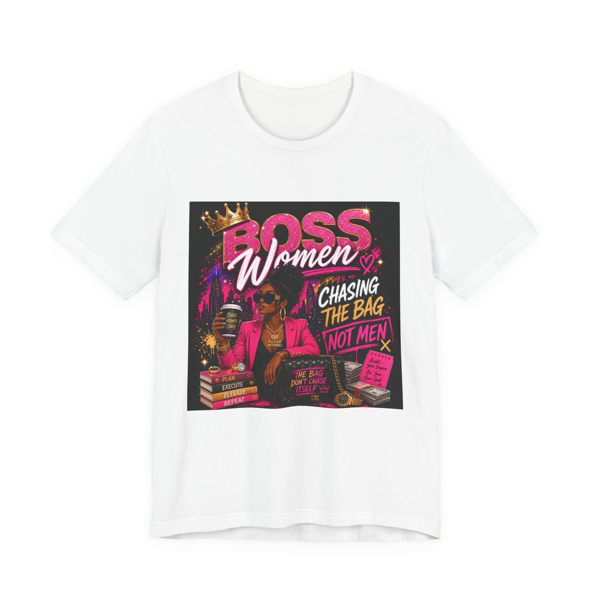 Boss Women Tee — "Chasing the Bag (Not Men)" Empowerment Shirt