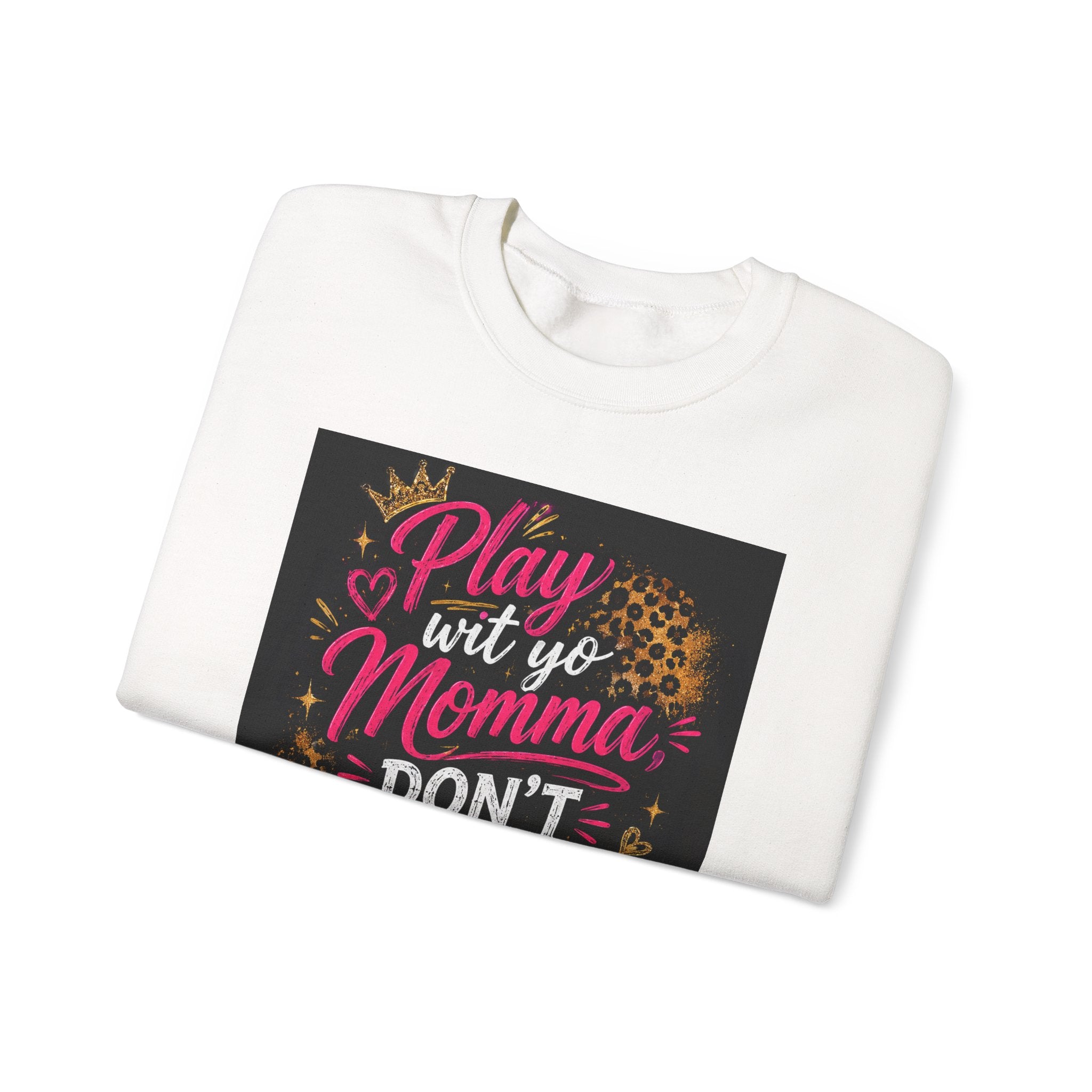 Play Wit Yo Momma Don't Play Wit Me Sweatshirt — Leopard Accent Crewneck