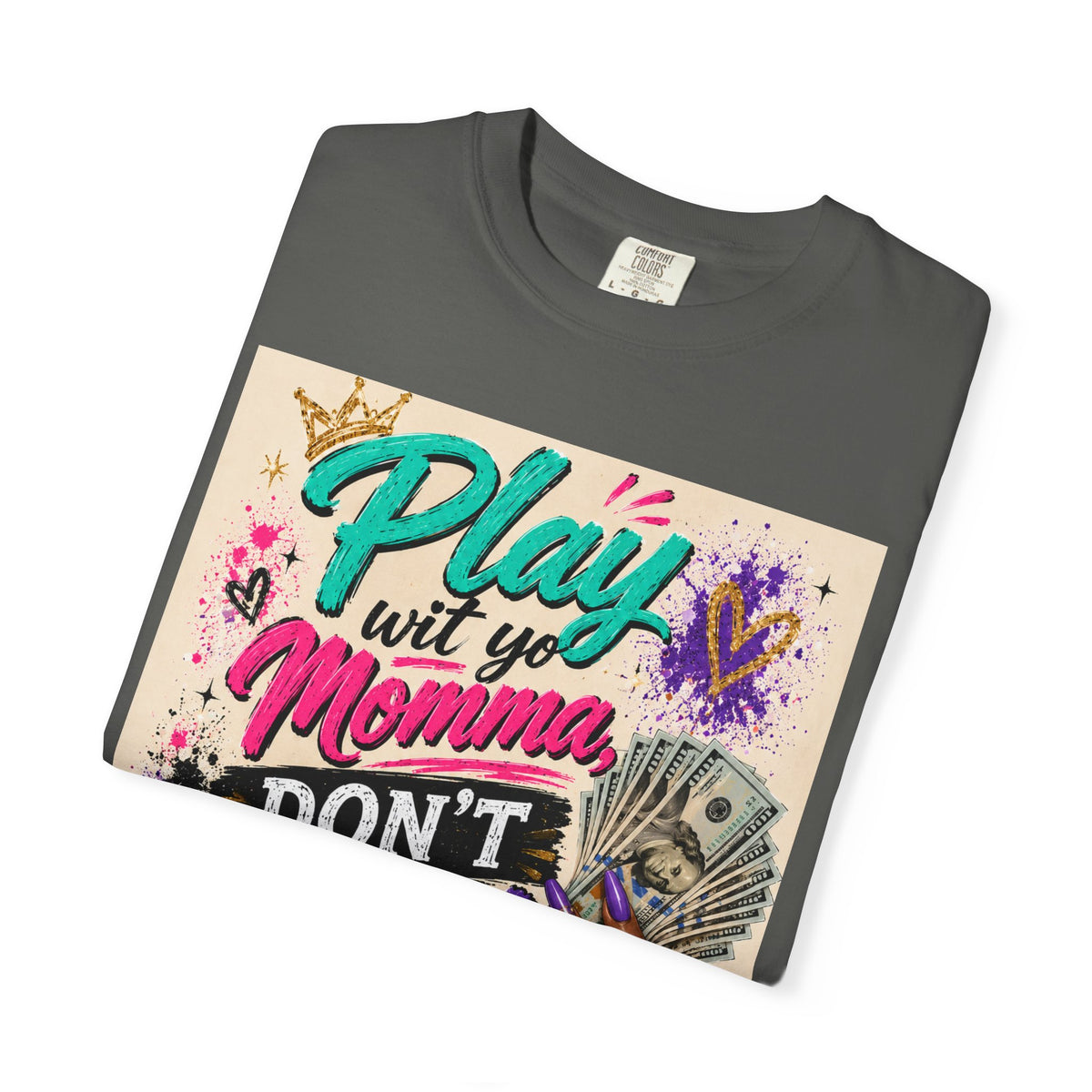 Play Wit Yo Momma Don’t Play Wit Me T-Shirt