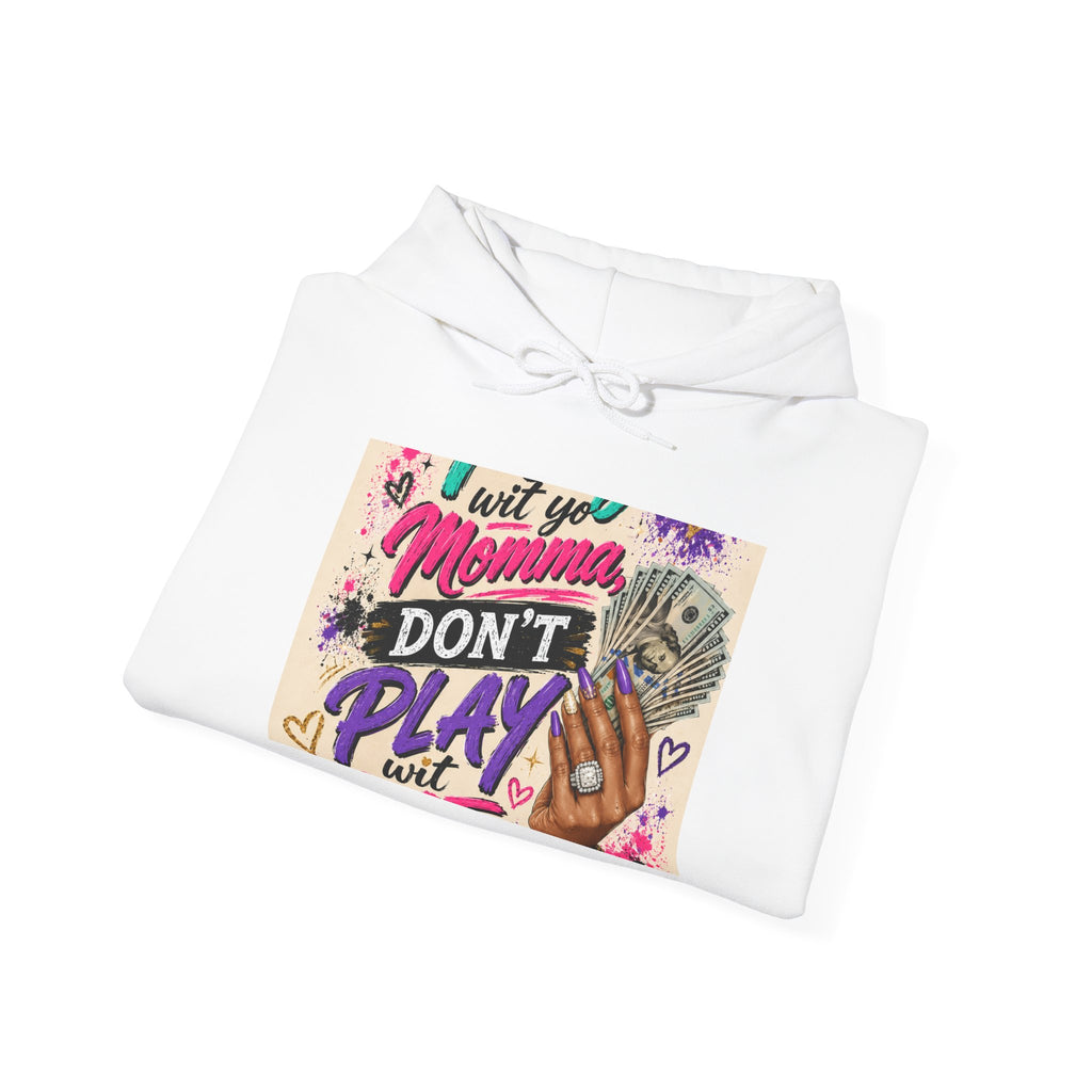 Hoodie — "I Wit You Momma Don't Play Wit" Colorful Money Graphic Hoodie