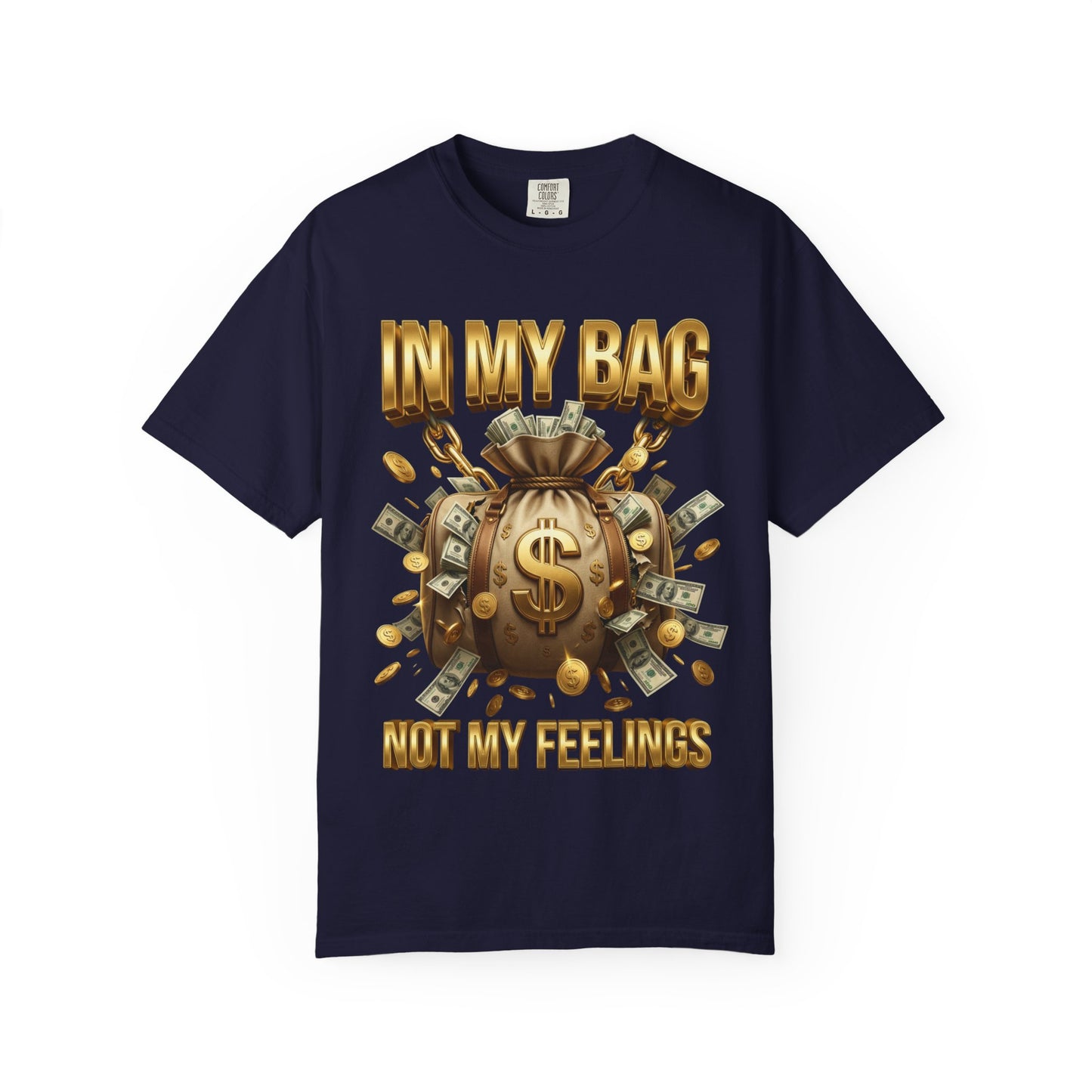 In My Bag Not My Feelings T-shirt