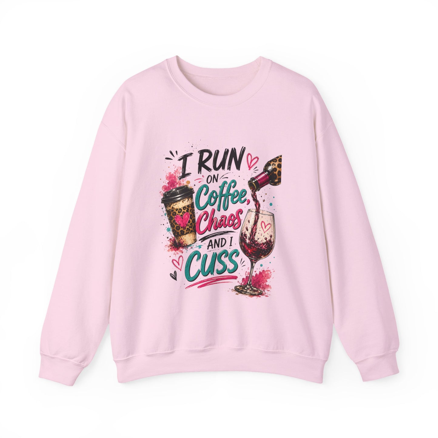 I Run on Coffee Chaos and Cuss Sweatshirt