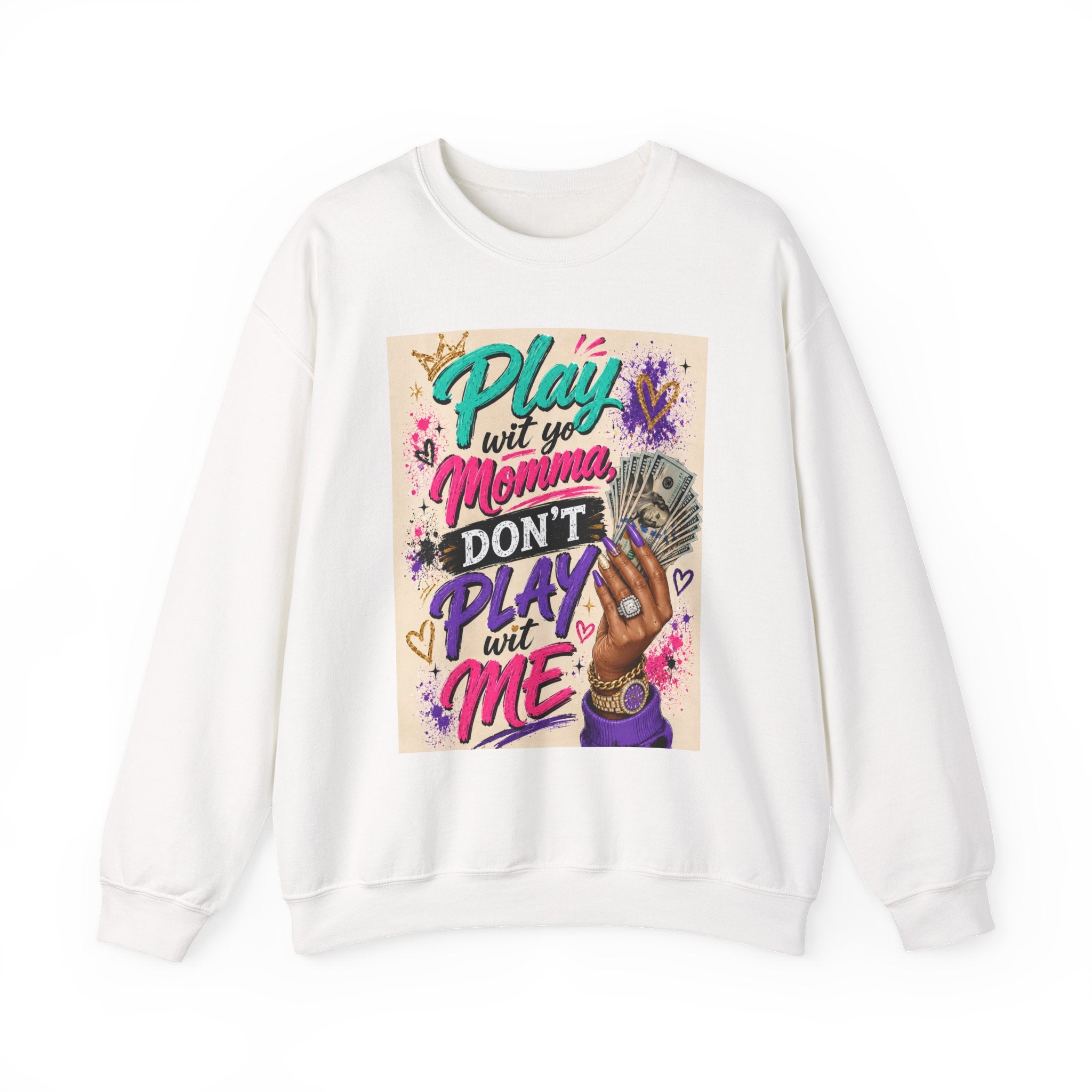 Crewneck Sweatshirt — “Play with My Momma, Don’t Play with Me” Colorful Street Art Design