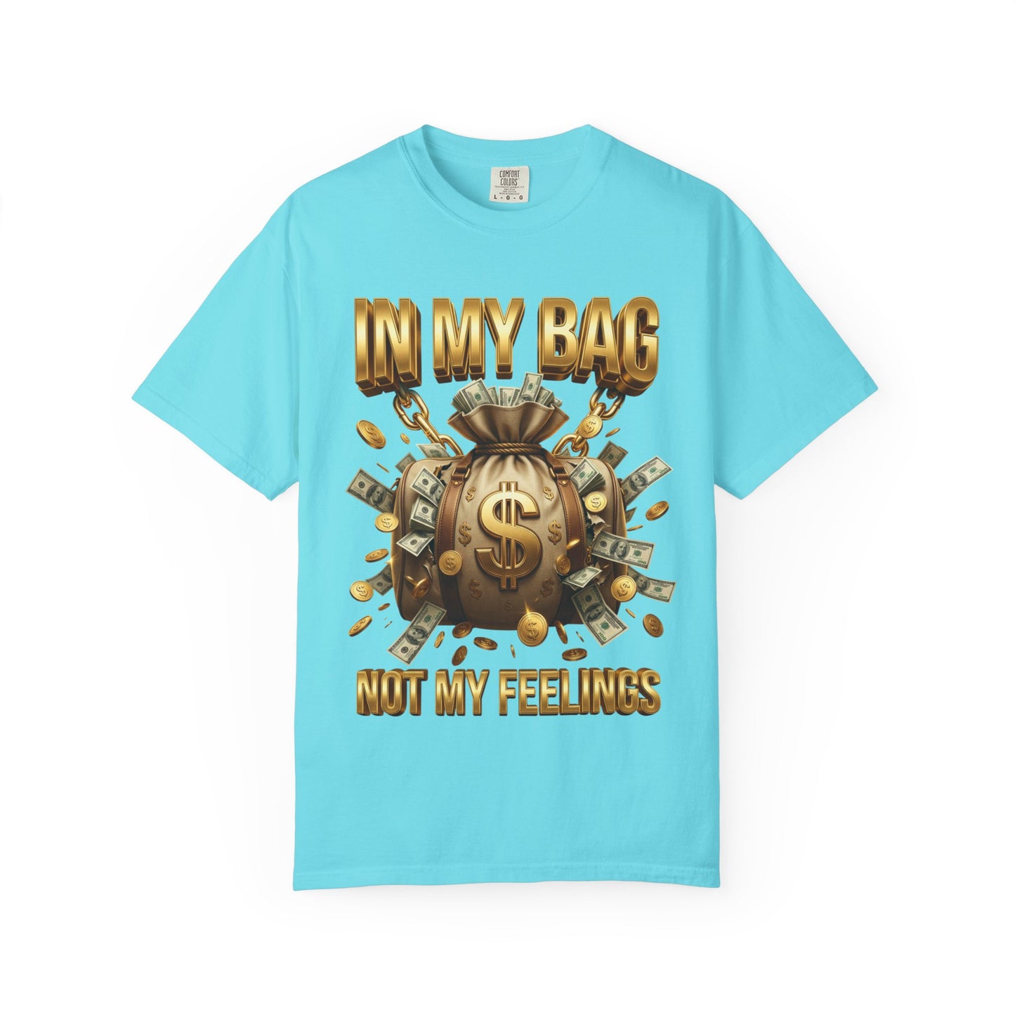 In My Bag Not My Feelings T-shirt