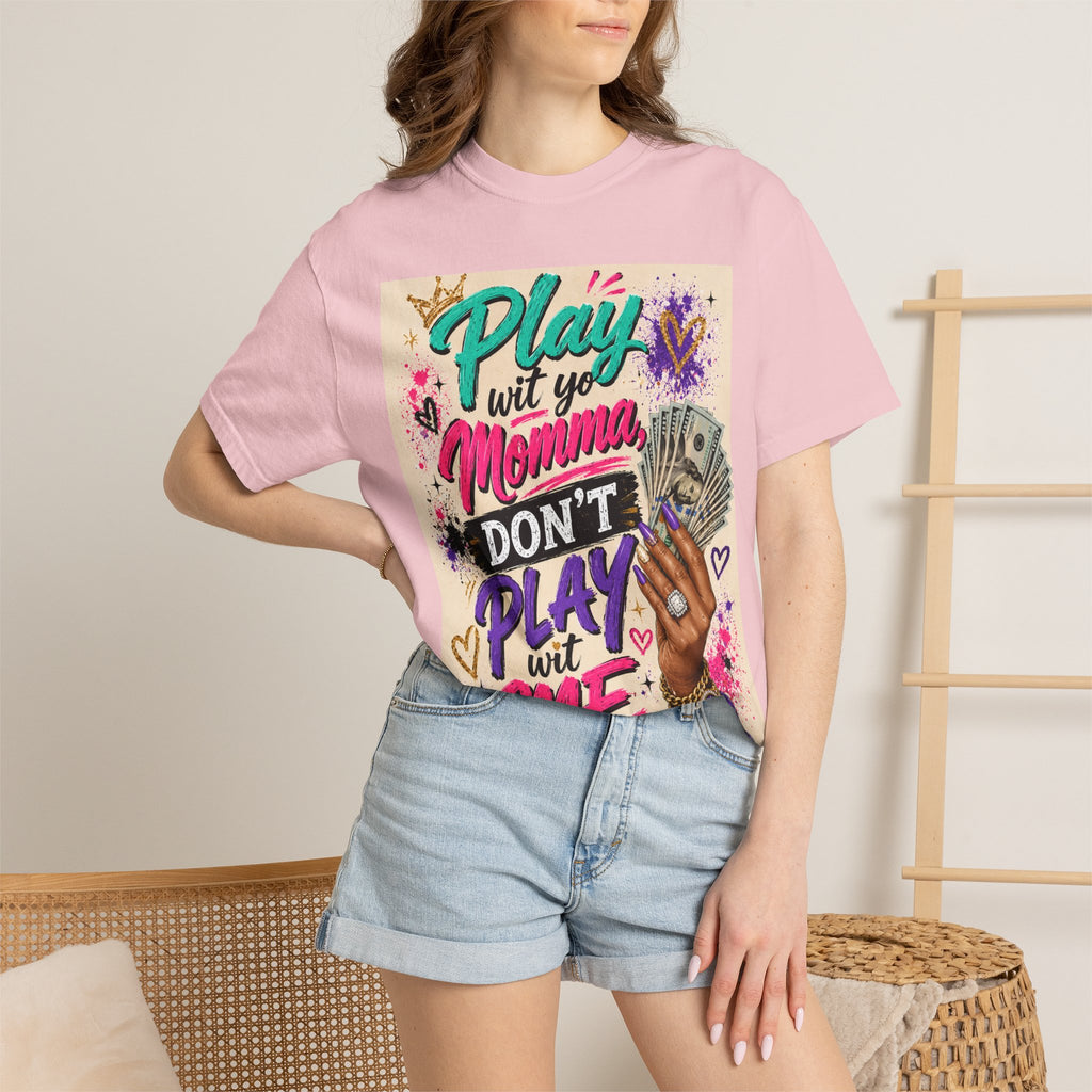 Play Wit Yo Momma Don’t Play Wit Me T-Shirt — Bold Streetwear Graphic Tee