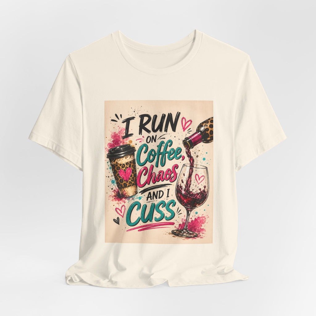 Coffee, Chaos & Cuss T‑Shirt — I Run On Coffee, Chaos And I Cuss Graphic Tee