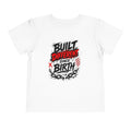 Built Different Since Birth Toddler Tee