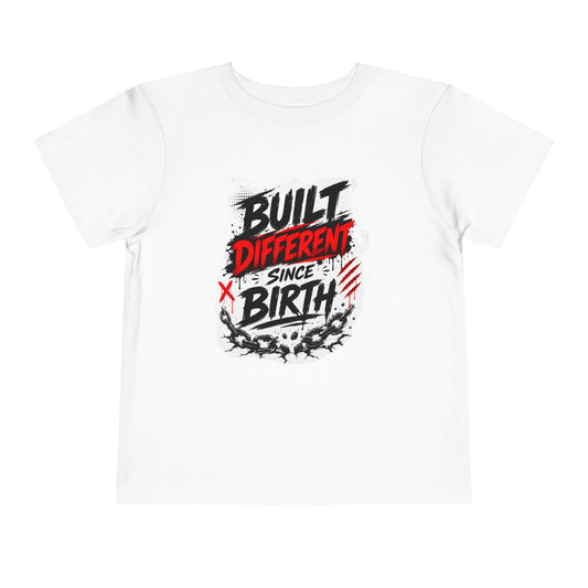 Built Different Since Birth Toddler Tee