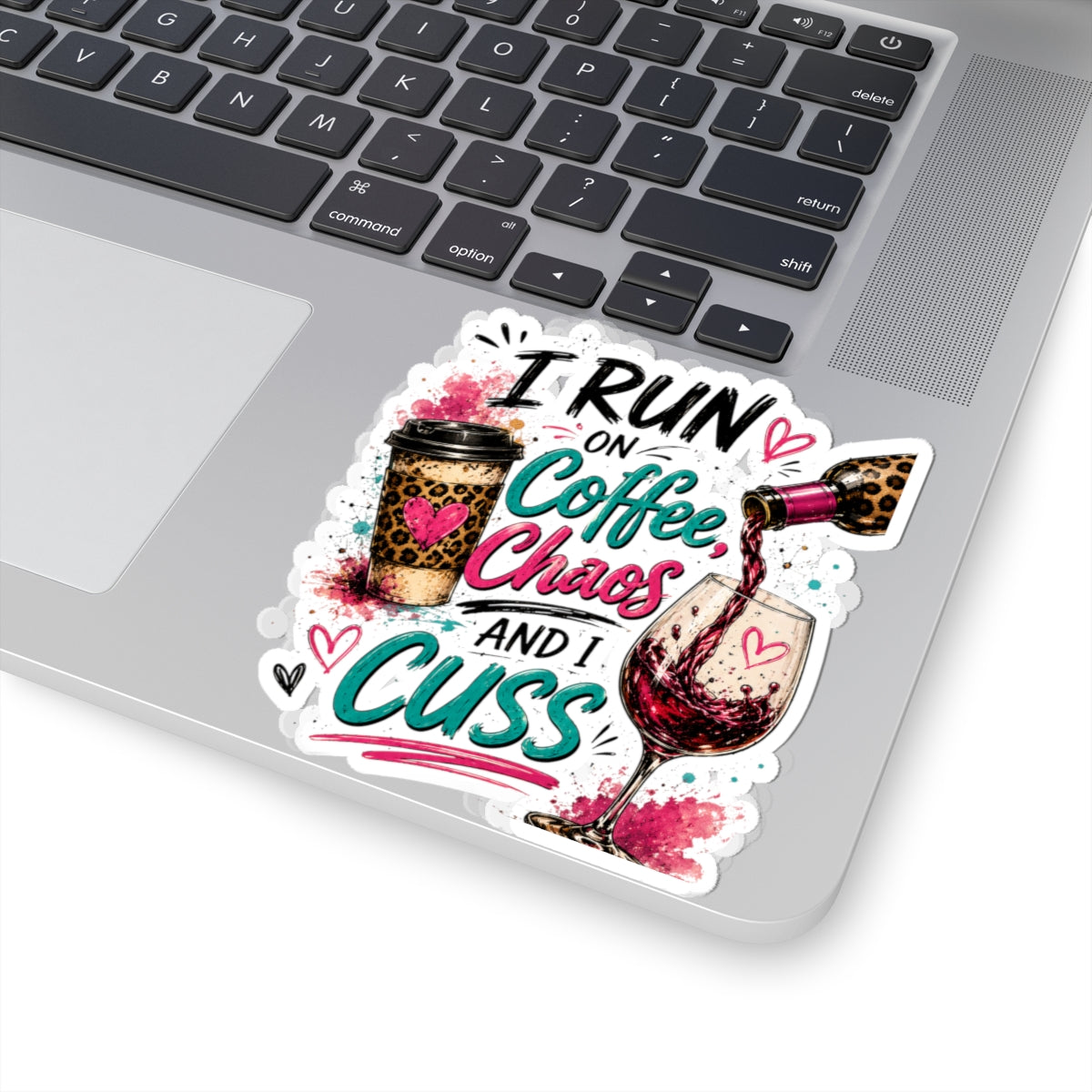 I Run On Coffee Chaos And I Cuss Sticker | Kiss-Cut Vinyl Sticker, Coffee & Wine Design