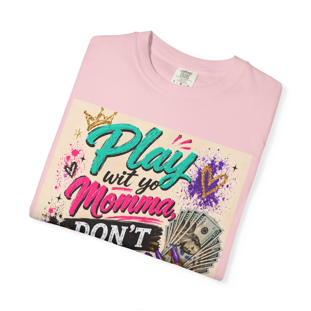 Play Wit Yo Momma Don’t Play Wit Me T-Shirt