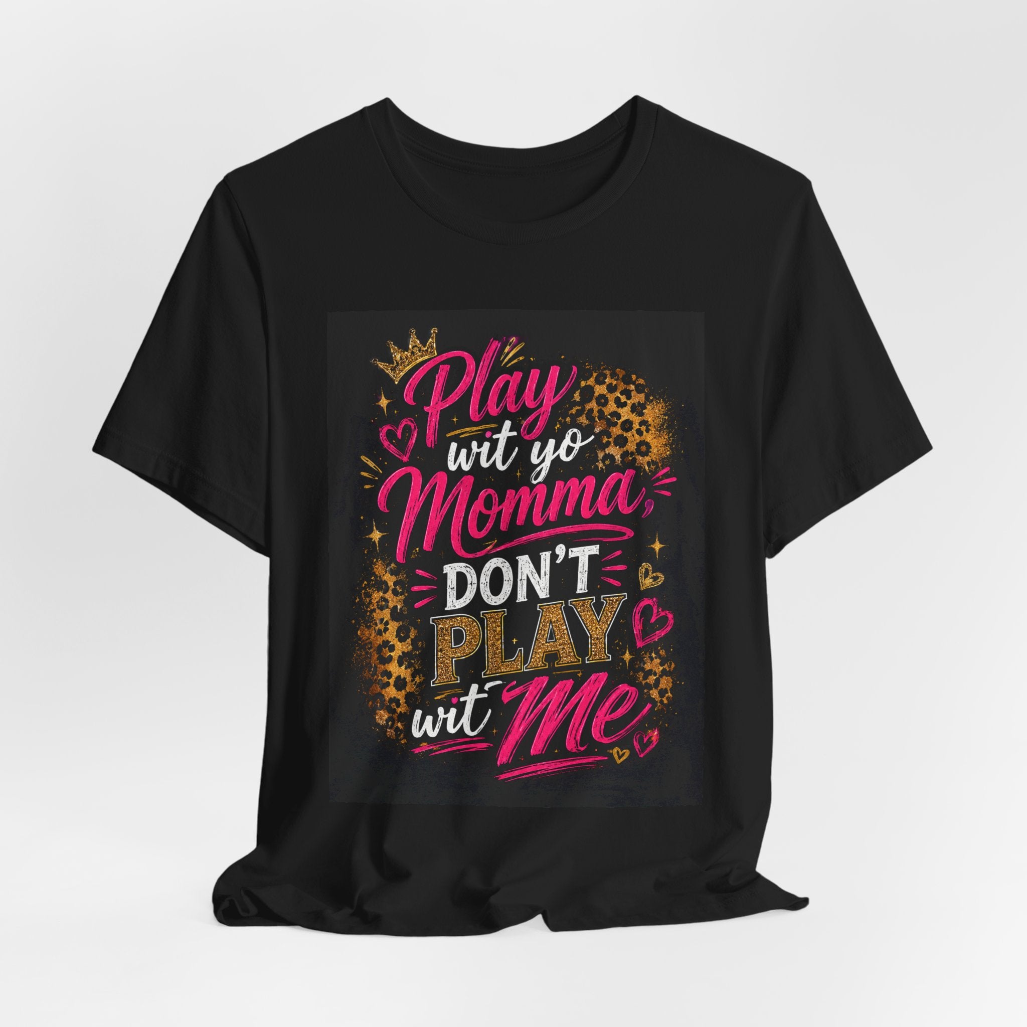 Don't Play Wit Me T‑Shirt — "Play Wit Yo Momma, Don't Play Wit Me" Leopard Graphic Tee