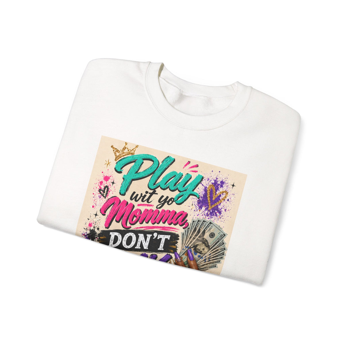 Play Wit Yo Momma Sweatshirt
