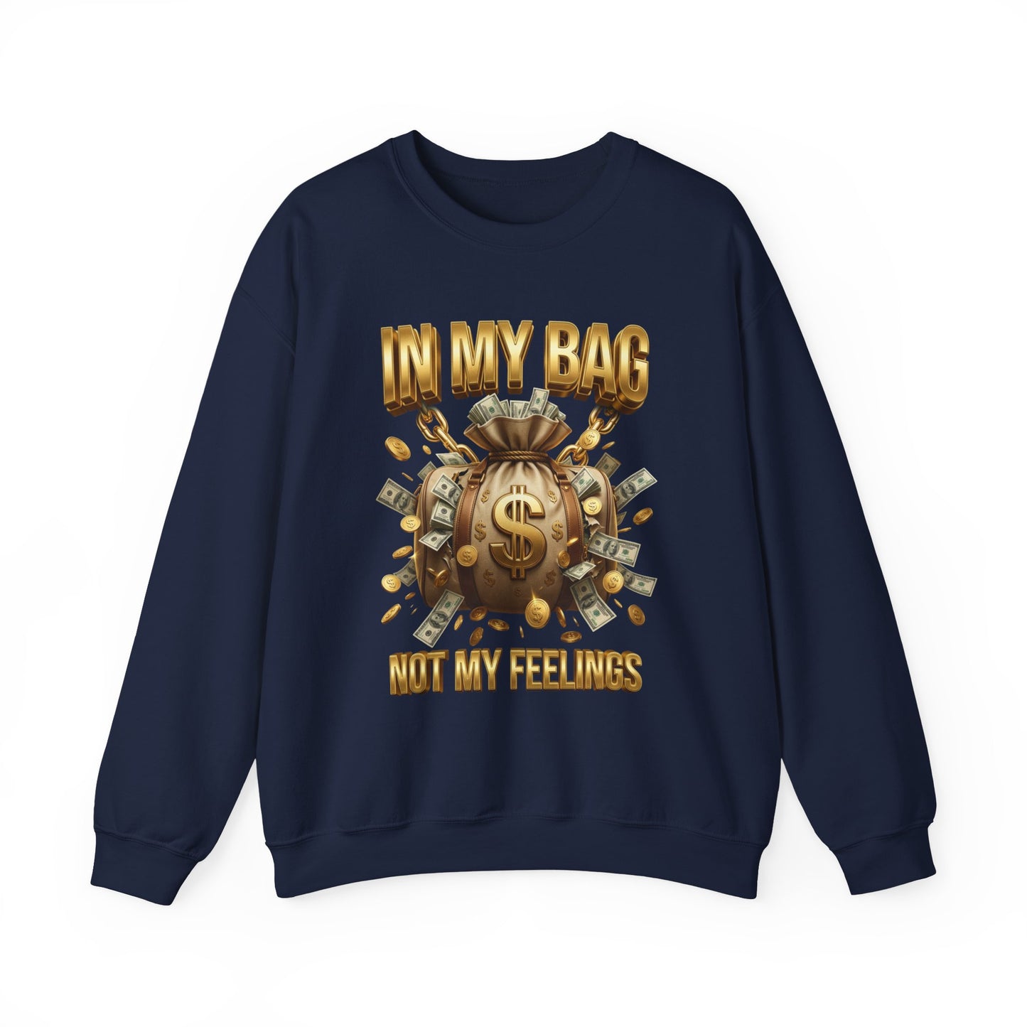 In My Bag Not My Feelings sweatshirt