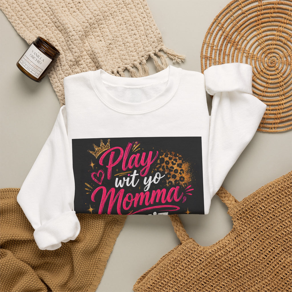 Play Wit Yo Momma Don't Play Wit Me Sweatshirt — Leopard Accent Crewneck