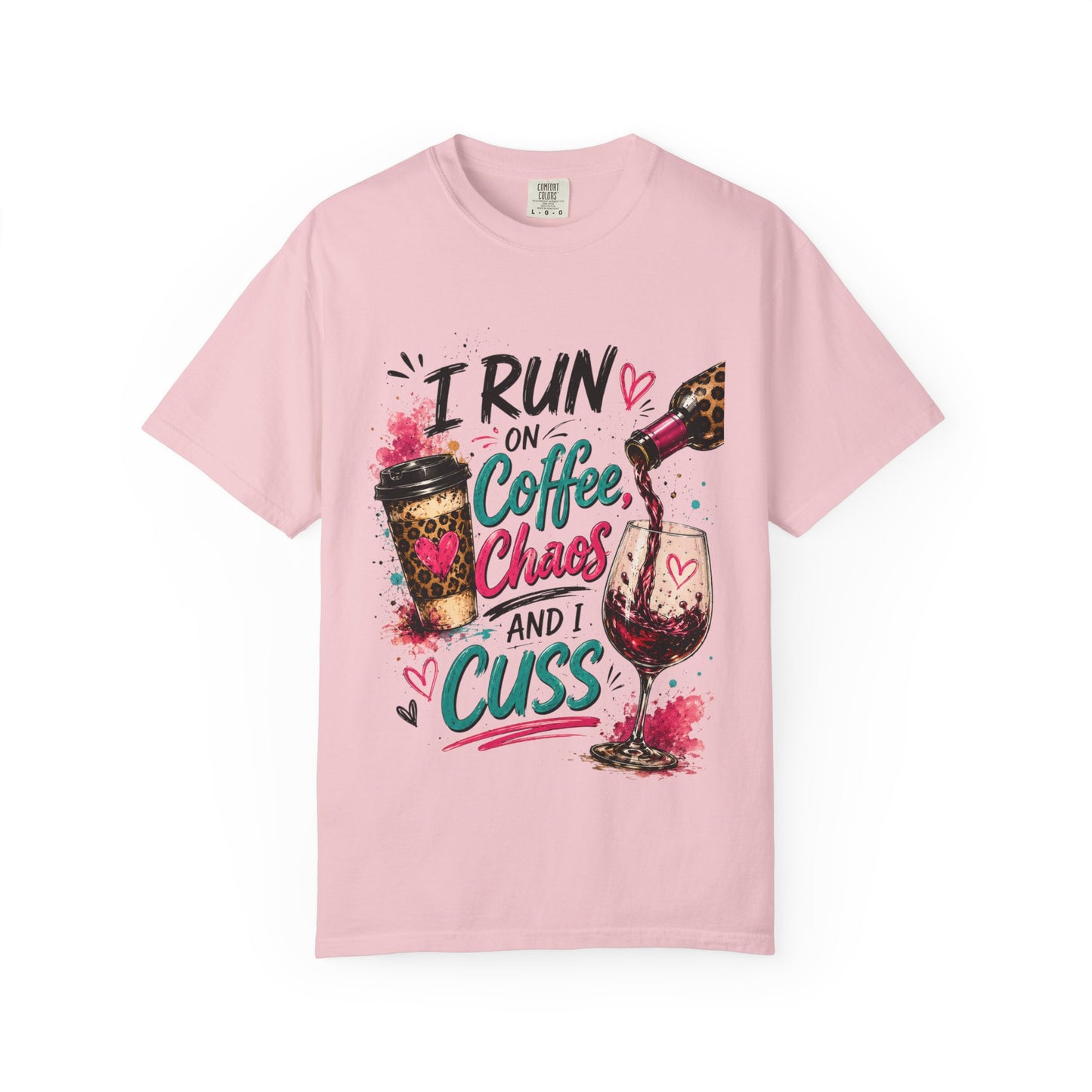 I Run on Coffee Chaos and I Cuss T-shirt