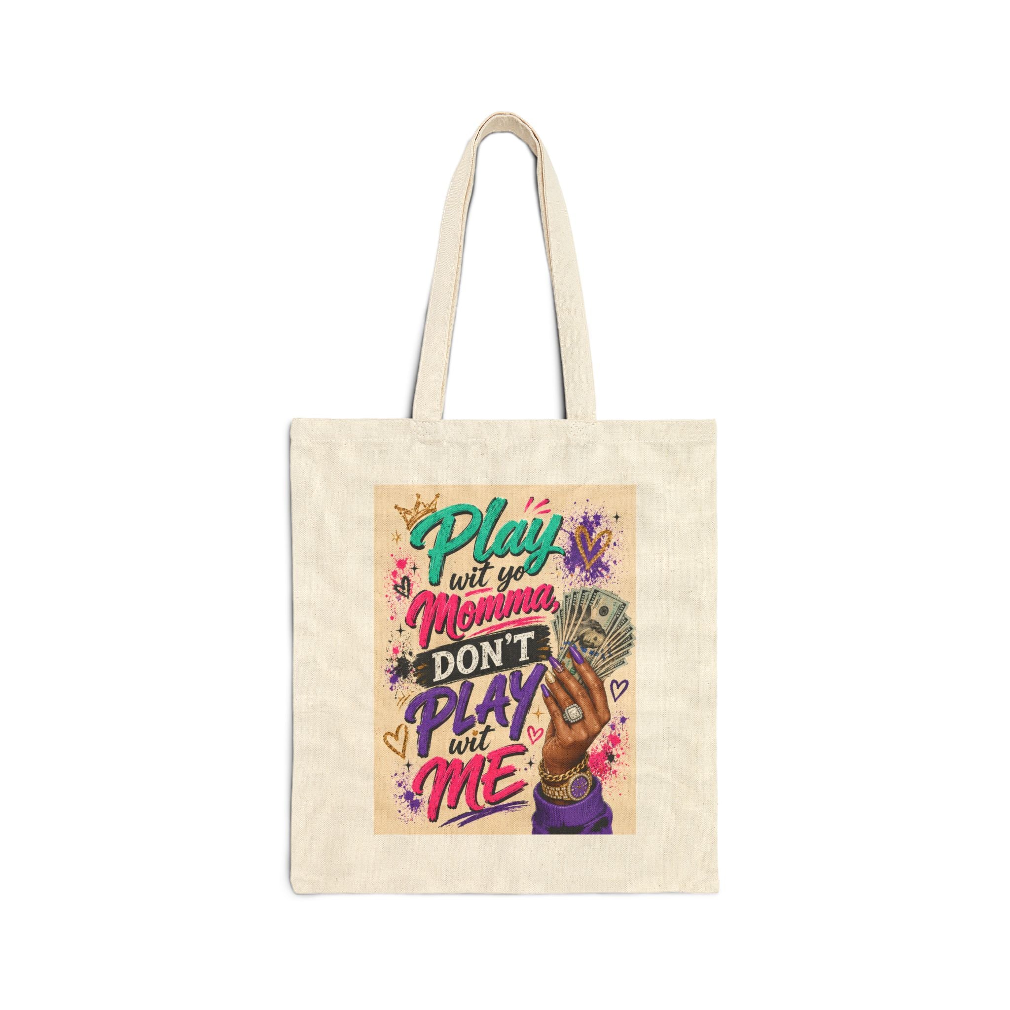 Cotton Tote Bag — "Play Wit You Momma Don’t Play Wit Me" Colorful Graphic