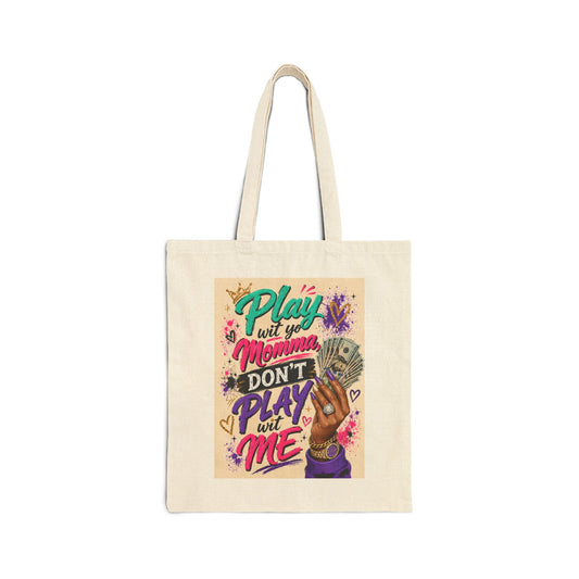 "Play Wit You Momma Don’t Play Wit Me" Tote bag
