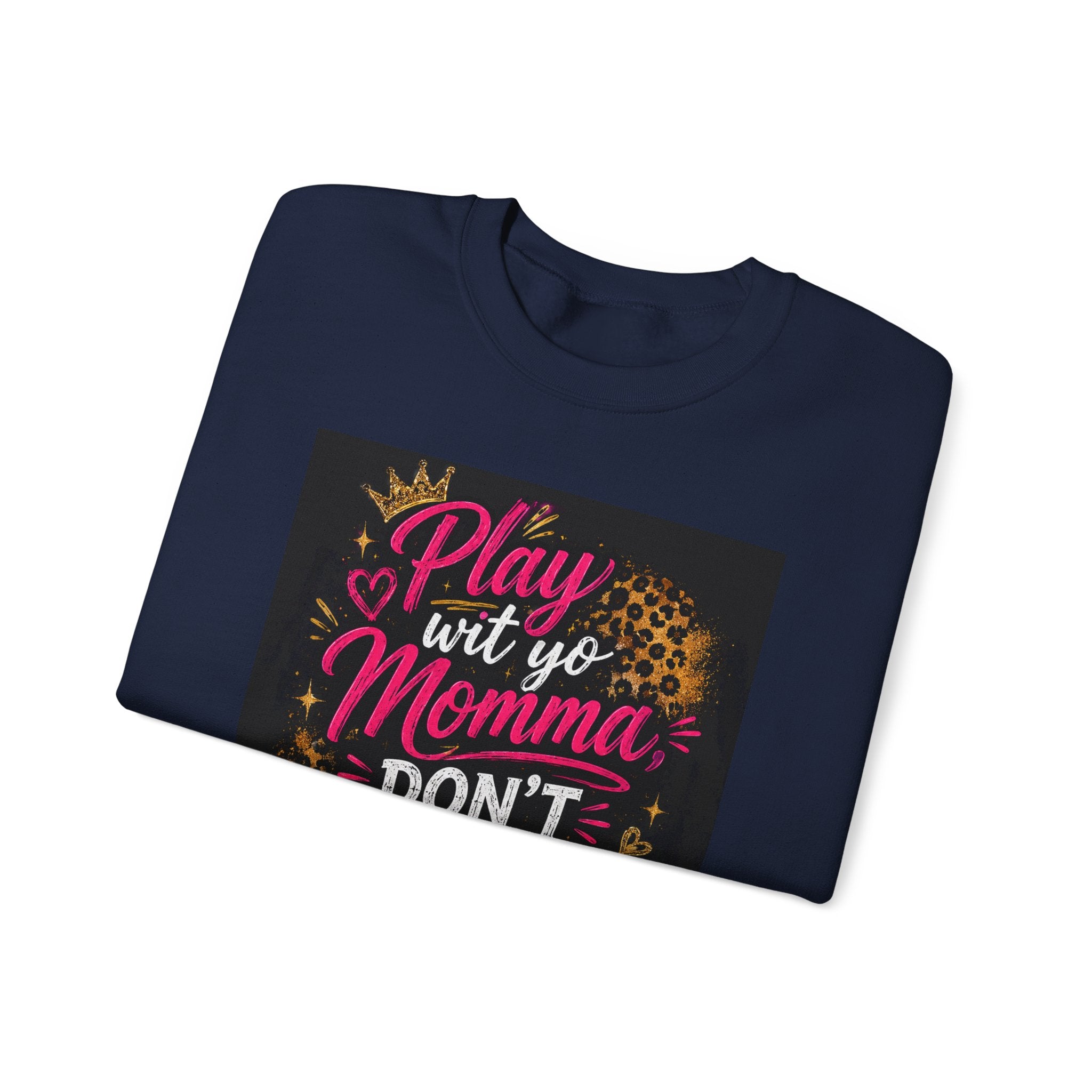 Play Wit Yo Momma Don't Play Wit Me Sweatshirt — Leopard Accent Crewneck