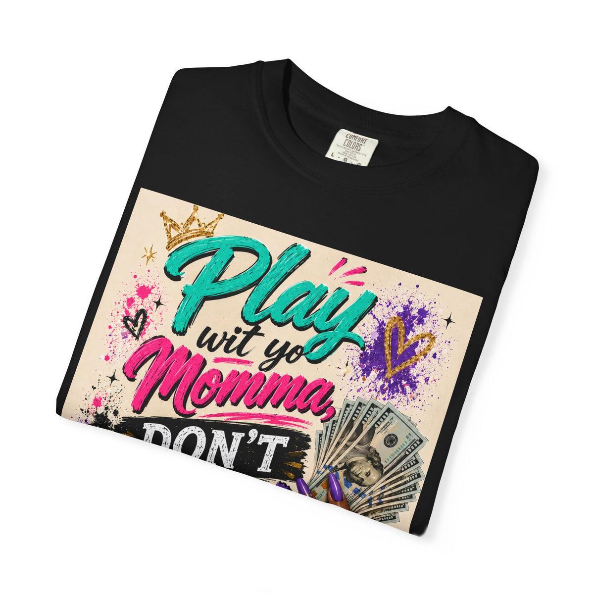 Play Wit Yo Momma Don’t Play Wit Me T-Shirt