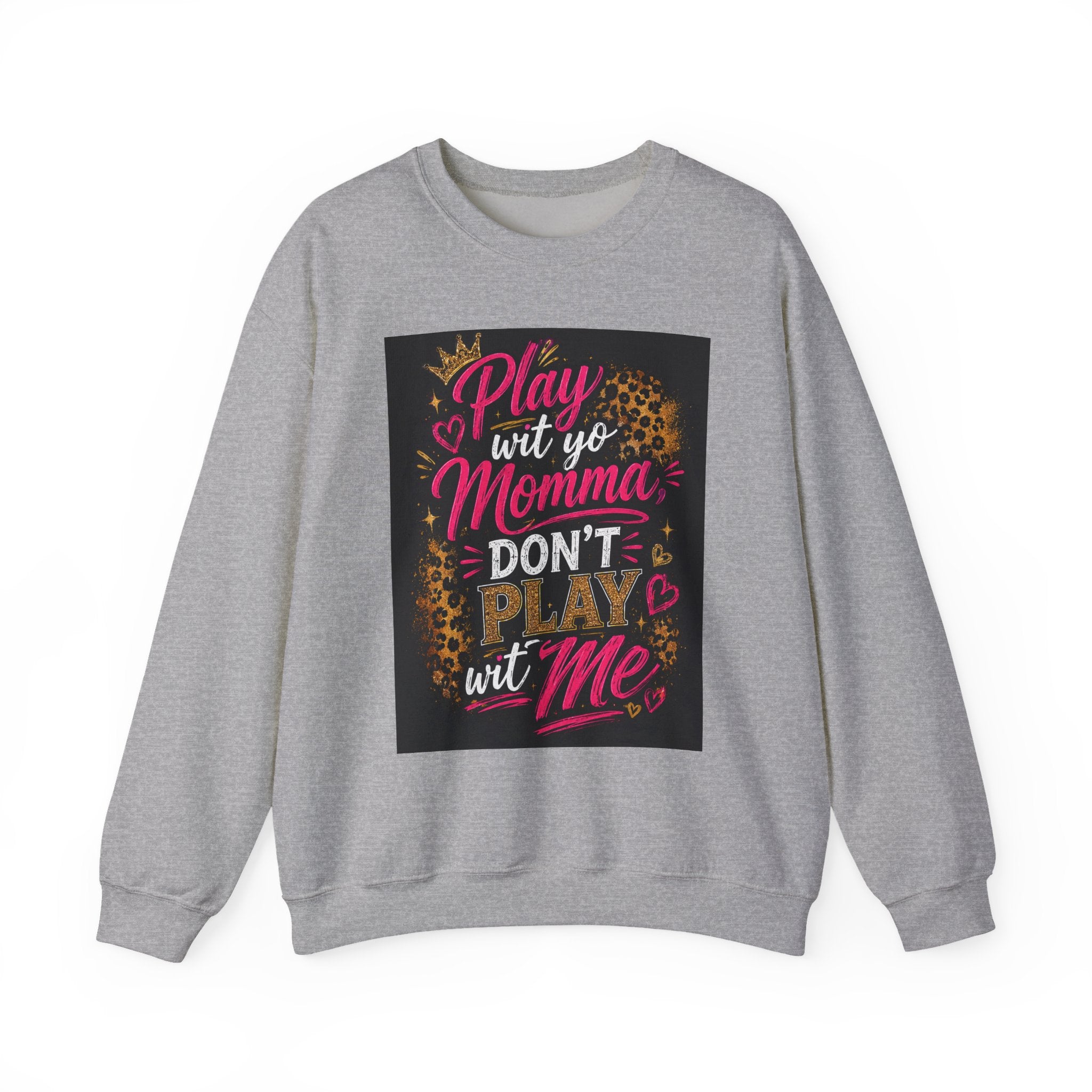 Play Wit Yo Momma Don't Play Wit Me Sweatshirt — Leopard Accent Crewneck